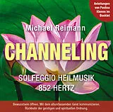 Audio CD (CD/SACD) CHANNELING [Solfeggio Heilmusik 852 Hertz]: Mit Anleitungen von Pavlina Klemm im Booklet von Michael Reimann, Pavlina Klemm