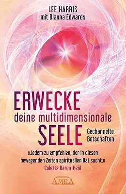 E-Book (epub) ERWECKE DEINE MULTIDIMENSIONALE SEELE: Botschaften aus der 9. Dimension von Lee Harris
