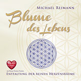 Audio CD (CD/SACD) BLUME DES LEBENS [EXTRA LANGE JUBILÄUMS-AUSGABE]: Entfaltung der reinen Herzensräume - mit Bonus Version Frieden von Michael Reimann