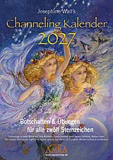 Kalender JOSEPHINE WALL'S CHANNELING KALENDER 2027: 12 MONATE  12 MEDIEN [mit neuen Botschaften & Übungen für jedes Sternzeichen; DinA3] von Josephine Wall, Ingrid Auer, Monika Cardinal