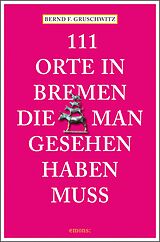 111 Orte In Bremen Die Man Gesehen Haben Muss Bernd F Gruschwitz Buch Kaufen Ex Libris