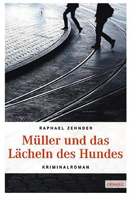 Kartonierter Einband Müller und das Lächeln des Hundes von Raphael Zehnder