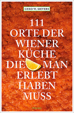 Kartonierter Einband 111 Orte der Wiener Küche, die man gesehen haben muss von Gerd Wolfgang Sievers