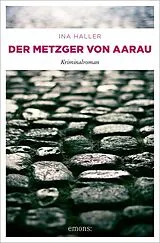 Kartonierter Einband (Kt) Der Metzger von Aarau von Ina Haller