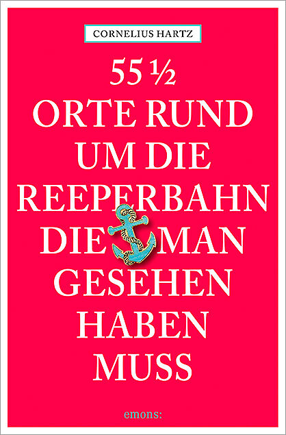 55 1/2 Orte rund um die Reeperbahn, die man gesehen haben muss