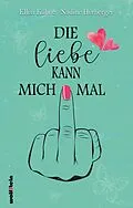 E-Book (epub) Die Liebe kann mich mal von Ellen Kühne, Nadine Herberger