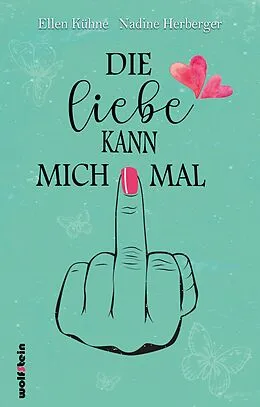 E-Book (epub) Die Liebe kann mich mal von Ellen Kühne, Nadine Herberger