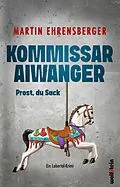 E-Book (epub) Kommissar Aiwanger - Prost, du Sack von Martin Ehrensberger