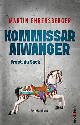 E-Book (epub) Kommissar Aiwanger - Prost, du Sack von Martin Ehrensberger