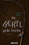 E-Book (epub) Da Bertl geht fischn von Florian Bock