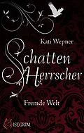 E-Book (epub) Schattenherrscher - Fremde Welt von Kati Wepner