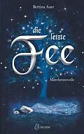 E-Book (epub) Die letzte Fee von Bettina Auer