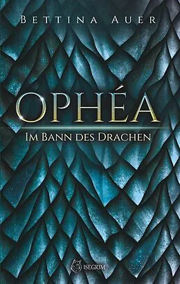 E-Book (epub) Ophéa - Im Bann des Drachen von Bettina Auer