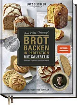 Fester Einband Brot backen in Perfektion mit Sauerteig von Lutz Geißler