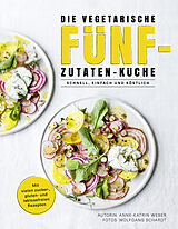 Fester Einband Die vegetarische Fünf-Zutaten-Küche von Anne-Katrin Weber