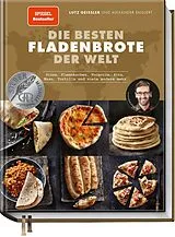 Fester Einband Die besten Fladenbrote der Welt von Lutz Geißler, Alexander Englert