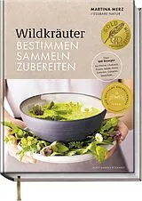 Fester Einband Wildkräuter Bestimmen, Sammeln, Zubereiten von Martina Merz