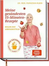 Fester Einband Meine gesündesten 15-Minuten-Rezepte von Franziska Rubin, Gudrun Strigin, Bettina Matthaei