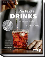 Fester Einband Perfekte Drinks mit und ohne Alkohol  Shake it easy (Neuauflage) von Nic Shanker