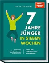 Fester Einband 7 Jahre jünger in 7 Wochen von Sven Voelpel, Bettina Matthaei
