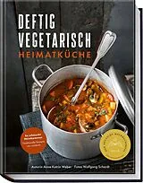Fester Einband Deftig vegetarisch  Heimatküche von Anne-Katrin Weber