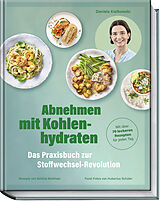Fester Einband Abnehmen mit Kohlenhydraten  Das Praxisbuch zur Stoffwechsel-Revolution von Daniela Kielkowski, Bettina Matthaei