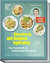 Fester Einband Abnehmen mit Kohlenhydraten  Das Praxisbuch zur Stoffwechsel-Revolution von Daniela Kielkowski, Bettina Matthaei