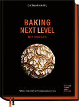 Fester Einband Baking next level mit Roggen von Dietmar Kappl