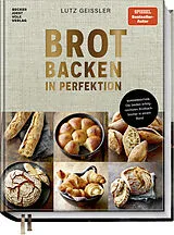 Fester Einband Brot backen in Perfektion  Sonderedition von Lutz Geißler