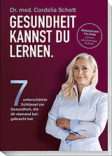 Kartonierter Einband Gesundheit kannst du lernen. von Dr. med. Cordelia Schott