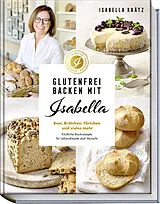 Fester Einband Glutenfrei backen mit Isabella von Isabella Krätz