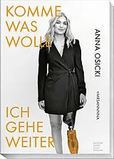 Kartonierter Einband Komme was wolle  Ich gehe weiter von Anna Osicki