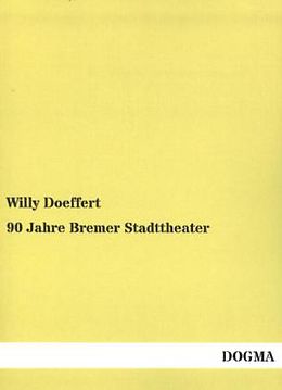 Kartonierter Einband 90 Jahre Bremer Stadttheater von Willy Doeffert