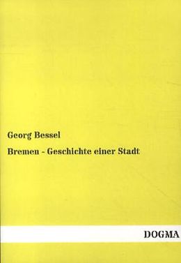 Kartonierter Einband Bremen - Geschichte einer Stadt von Georg Bessel