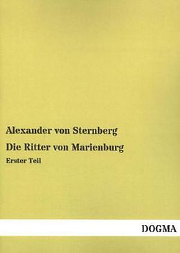 Kartonierter Einband Die Ritter von Marienburg von Alexander von Sternberg