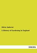 Kartonierter Einband A History of Gardening in England von Alicia Amherst