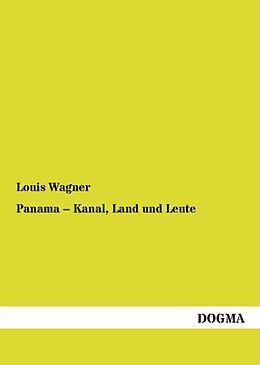 Kartonierter Einband Panama   Kanal, Land und Leute von Louis Wagner