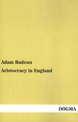 Kartonierter Einband Aristocracy in England von Adam Badeau