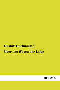 Kartonierter Einband Über das Wesen der Liebe von Gustav Teichmüller