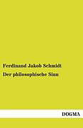 Kartonierter Einband Der philosophische Sinn von Ferdinand Jakob Schmidt