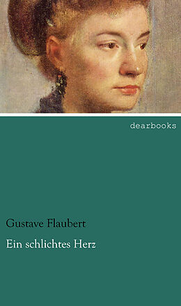 Kartonierter Einband Ein schlichtes Herz von Gustave Flaubert