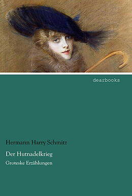 Kartonierter Einband Der Hutnadelkrieg von Hermann Harry Schmitz