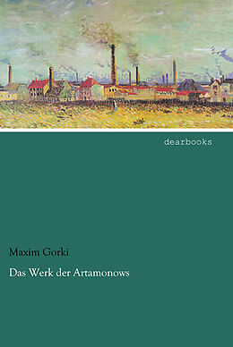 Kartonierter Einband Das Werk der Artamonows von Maxim Gorki