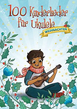  Notenblätter 100 Kinderlieder für Ukulele - Weihnachten