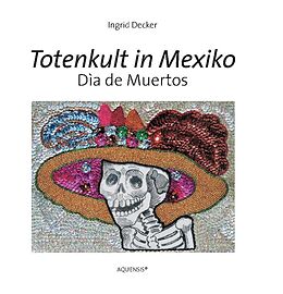 Kartonierter Einband Totenkult in Mexiko von Ingrid Decker