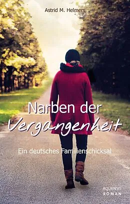 E-Book (epub) Narben der Vergangenheit von Astrid M. Helmers