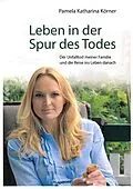 E-Book (epub) Leben in der Spur des Todes von Pamela Katharina Körner