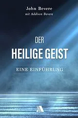 Kartonierter Einband Der Heilige Geist von John Bevere, Addison Bevere