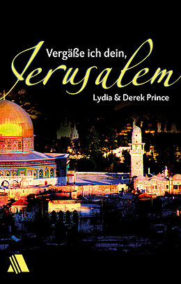 E-Book (epub) Vergäße ich dein, Jerusalem von Derek Prince, Lydia Prince