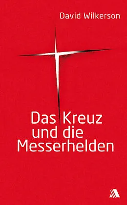 E-Book (epub) Das Kreuz und die Messerhelden von David Wilkerson